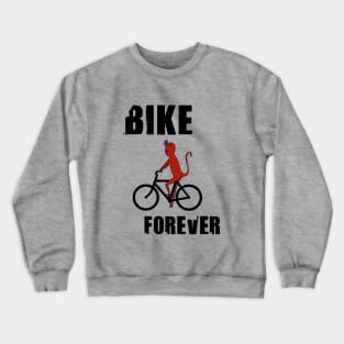 Bike forever Crewneck Sweatshirt